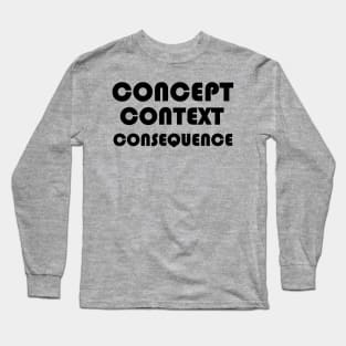 Concept, Context, Consequence B Long Sleeve T-Shirt